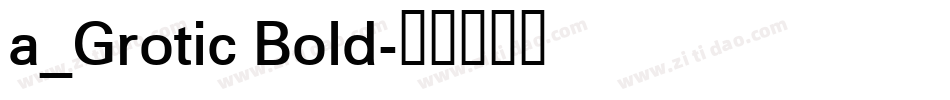 a_Grotic Bold字体转换